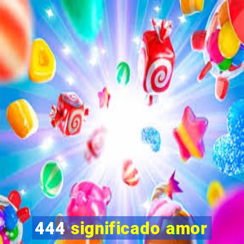 444 significado amor